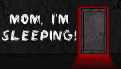 Mom, I'm Sleeping
